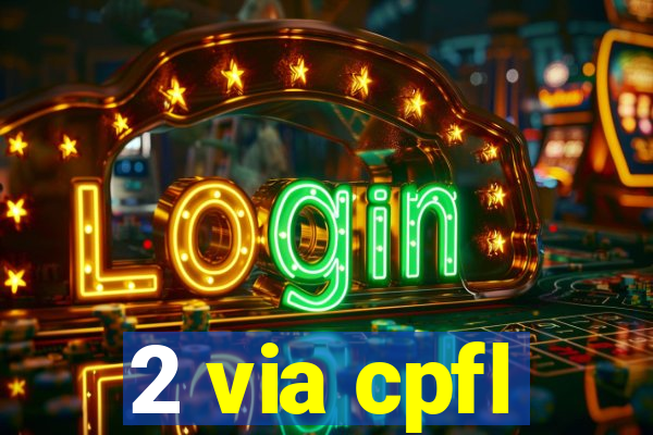 2 via cpfl